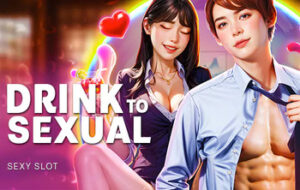 Drink to Sexual SEXY SLOT pgslot168 vip