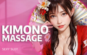 Kimono Massage SEXY SLOT pgslot168 vip