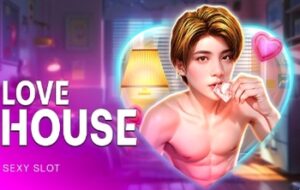 Love house SEXY SLOT pgslot168 vip