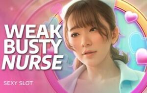 Weak Busty Nurse SEXY SLOT pgslot168 vip