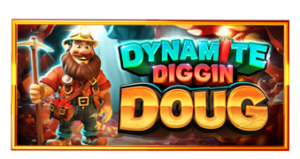 Dynamite Diggin Doug Pragmatic Play pgslot168 vip